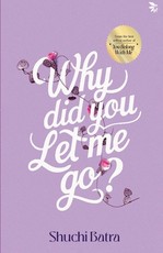 Why did you let me go? Heartfelt saga of love, loss, and longing From the bestselling author of You Belong With Me