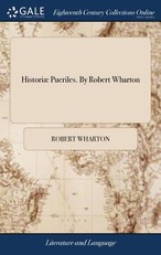 HistoriÃ¦ Pueriles. By Robert Wharton
