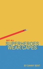 Not All Superheroes Wear Capes
