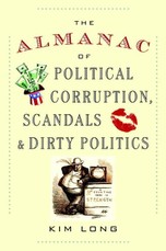 The Almanac of Political Corruption, Scandals, and Dirty Politics