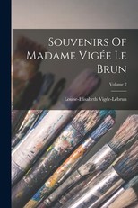 Souvenirs Of Madame VigÃ©e Le Brun; Volume 2