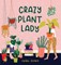Crazy Plant Lady