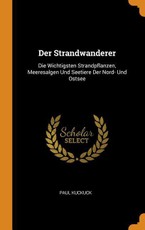 Der Strandwanderer: Die Wichtigsten Strandpflanzen, Meeresalgen Und Seetiere Der Nord- Und Ostsee