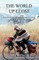 The World Up Close: 15 Personal Stories of Bicycling, Growth & Discovery