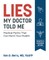 Lies My Doctor Told Me Second Edition