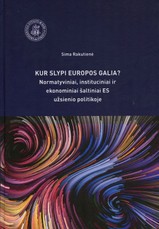 Kur slypi Europos galia? Normatyviniai, instituciniai ir ekonominiai šaltiniai ES užsienio politikoje