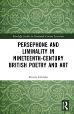 Persephone and Liminality in Nineteenth-Century British Poetry and Art
