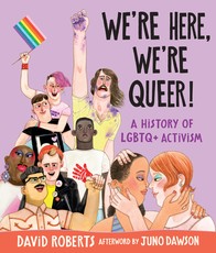 We're Here, We're Queer: A History of LGBTQ+ Activism