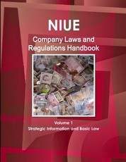 Niue Company Laws and Regulations Handbook Volume 1 Strategic Information and Basic Law