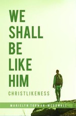 We Shall Be Like Him