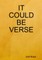 It Could Be Verse
