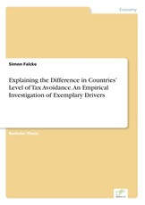 Explaining the Difference in Countries' Level of Tax Avoidance. An Empirical Investigation of Exemplary Drivers