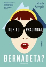 Kur tu pradingai, Bernadeta? Nuoširdus, nenuspėjamas ir tikrai juokingas romanas (knyga su defektais)