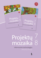 Projektų mozaika. Informacinės technologijos 7-8 klasei. Mokytojo knyga. Antroji dalis (ŠOK)