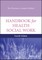 Handbook of Health Social Work