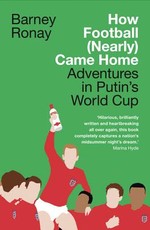 How Football (Nearly) Came Home: Adventures in Putin's World Cup