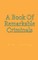 A Book Of Remarkable Criminals