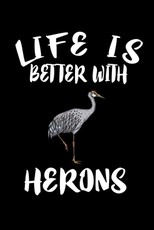 Life Is Better With Herons