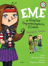 Emė ir Slaptas Supermergaičių Klubas. Nuotykiai teatre