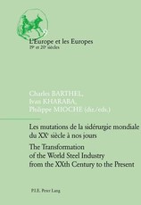 Les Mutations de la SidÃ©rurgie Mondiale Du Xxe SiÃ¨cle Ã Nos Jours / The Transformation of the World Steel Industry from the Xxth Century to the Present