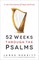 52 Weeks Through the Psalms