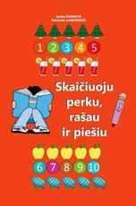 Skaičiuoju, perku, rašau ir piešiu