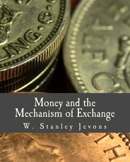 Money and the Mechanism of Exchange (Large Print Edition)