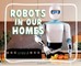 Robots in Our Homes