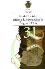 Senoji Lietuvos literatūra, 31 knyga. Istoriniai mūšiai senojoje Lietuvos raštijoje: Žalgiris ir Orša