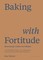 Baking with Fortitude