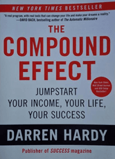 The Compound Effect: Multiplying Your Success One Simple Step at a Time
