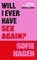 Hagen, S: Will I Ever Have Sex Again?
