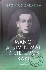 Bronius Zaranka. Mano atsiminimai iš Lietuvos karų