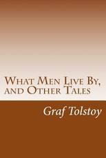 What Men Live By, and Other Tales