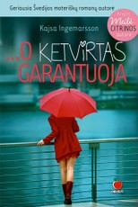 O KETVIRTAS GARANTUOJA: geriausios Skandinavijos moteriškų romanų autorės kūrinys, su šiluma ir subtiliu humoru apie šiuolaikinę moterį