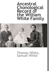 Ancestral Chonological Record of the William White Family