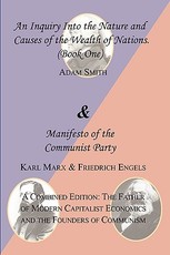 The Wealth of Nations (Book One) and the Manifesto of the Communist Party. a Combined Edition