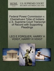 Federal Power Commission V. Chemehuevi Tribe of Indians U.S. Supreme Court Transcript of Record with Supporting Pleadings