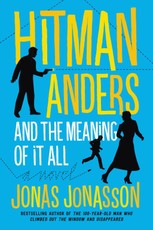 Jonasson, J: Hitman Anders and the Meaning of It All