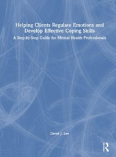 Helping Clients Regulate Emotions and Develop Effective Coping Skills