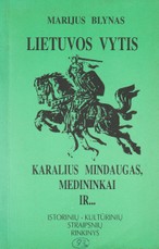Lietuvos Vytis. Karalius Mindaugas, medininkai ir...