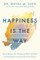 Happiness Is the Way