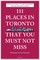 111 Places in Toronto That You Must Not Miss