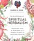 The Art & Practice of Spiritual Herbalism