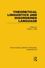 Theoretical Linguistics and Disordered Language (RLE Linguis