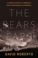 The Bears Ears - A Human History of America`s Most Endangered Wilderness