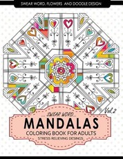 Swear Word Mandalas Coloring Book for Adults [Flowers and Doodle] Vol.2