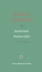 Naujasis Testamentas. Apaštalų darbai + Visuotiniai laiškai su komentarais. Naujas ekumeninis vertimas