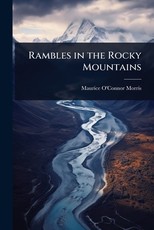 Rambles in the Rocky Mountains