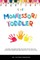 The Montessori Toddler: Raising children from the start with Positive discipline parenting and practical life activities
